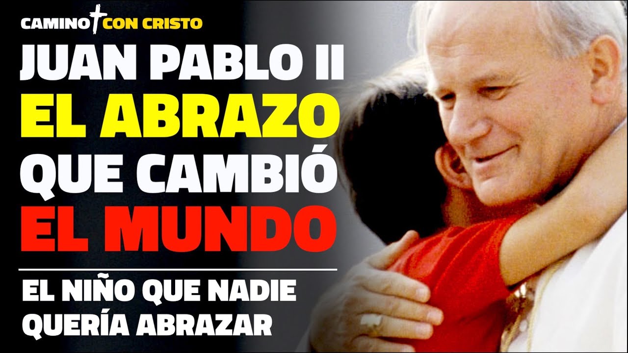 Juan Pablo II. El niño que nadie quería abrazar!