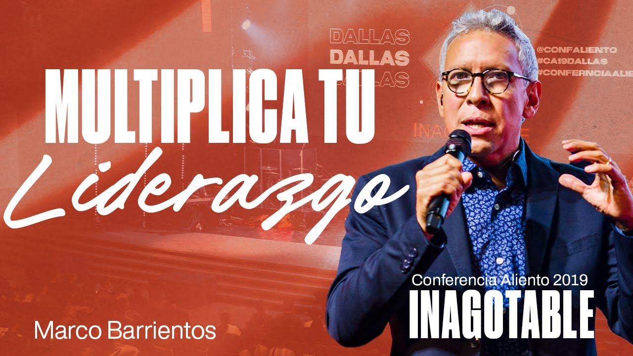 Multiplica tu Liderazgo | Marco Barrientos | Conferencia Aliento