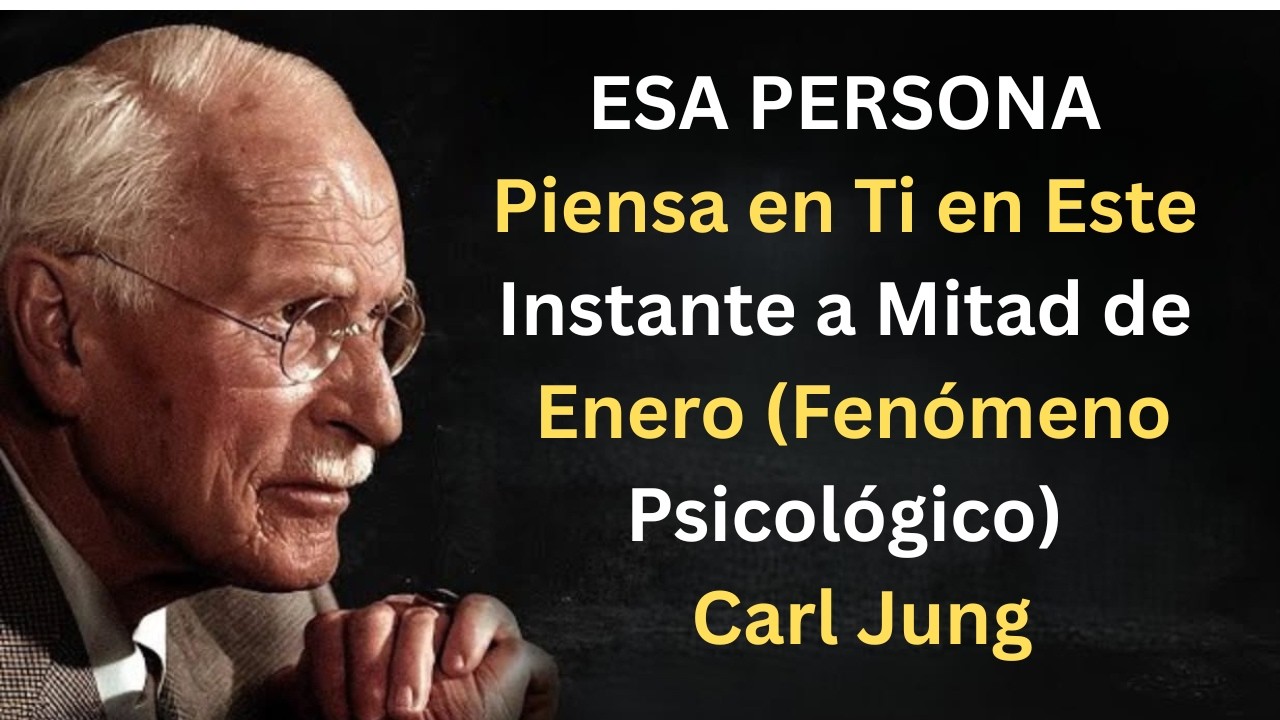 ESA PERSONA Piensa en Ti en Este Instante a Mitad de Enero (Fenómeno Psicológico) | Carl Jung