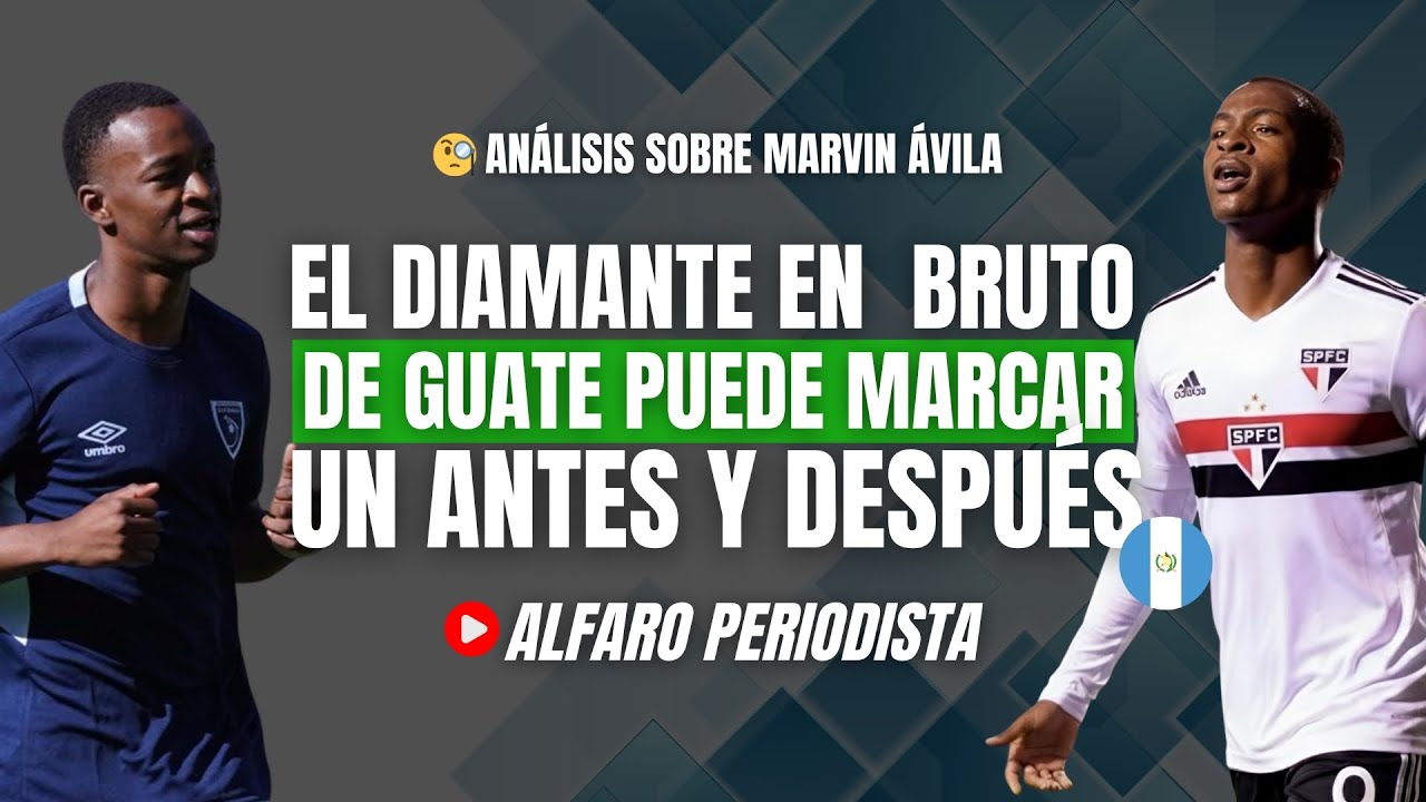 Guatemala tiene un 'diamante' 👉🏻 ¿Por qué Marvin Ávila es un talento superior en Centroamérica?