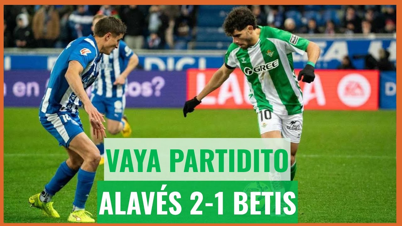 Muchodepodcast: Vaya PARTIDITO... | Alavés 2-1 Betis