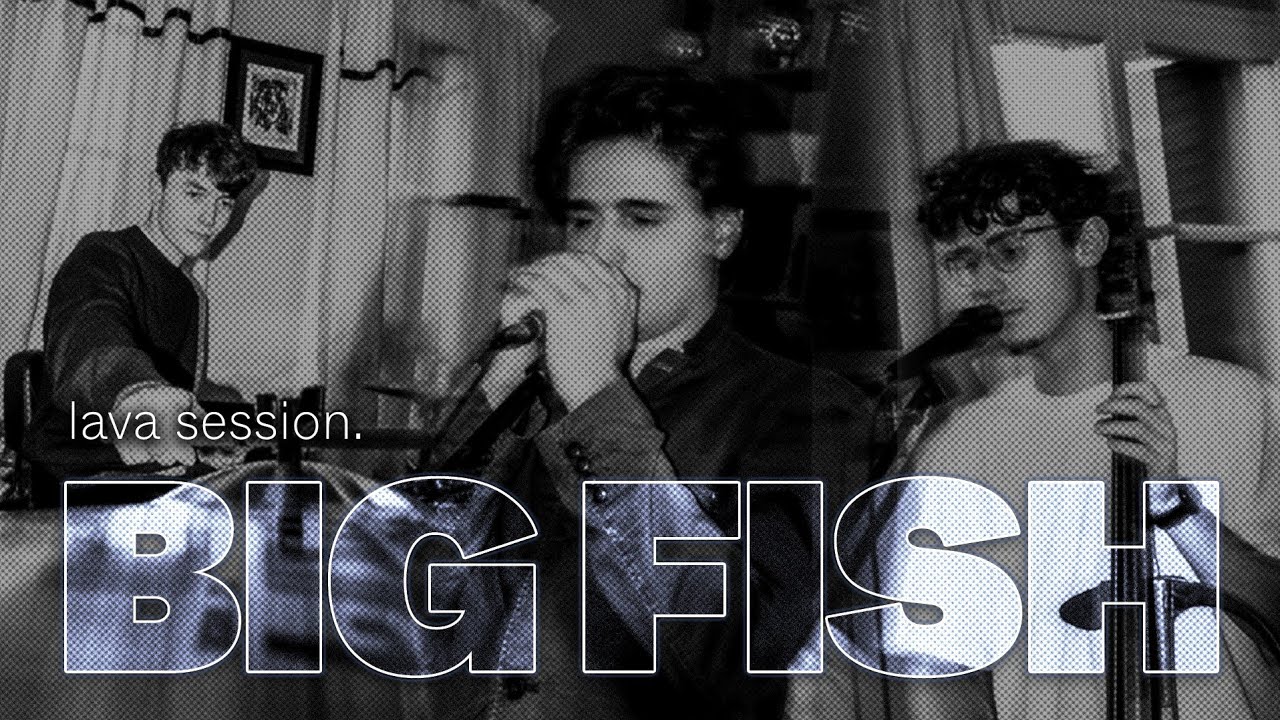 LAVA BOW // BIG FISH - LAVA SESSION #1 (live session)