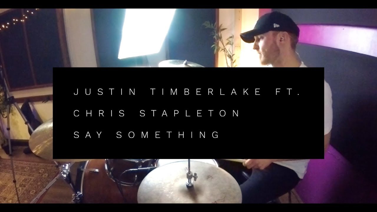 Say Something By Justin Timberlake ft. Chris Stapleton (Drum Cover)