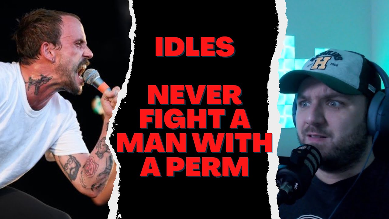 Idles - Never fight a man with a perm - Craig Reacts