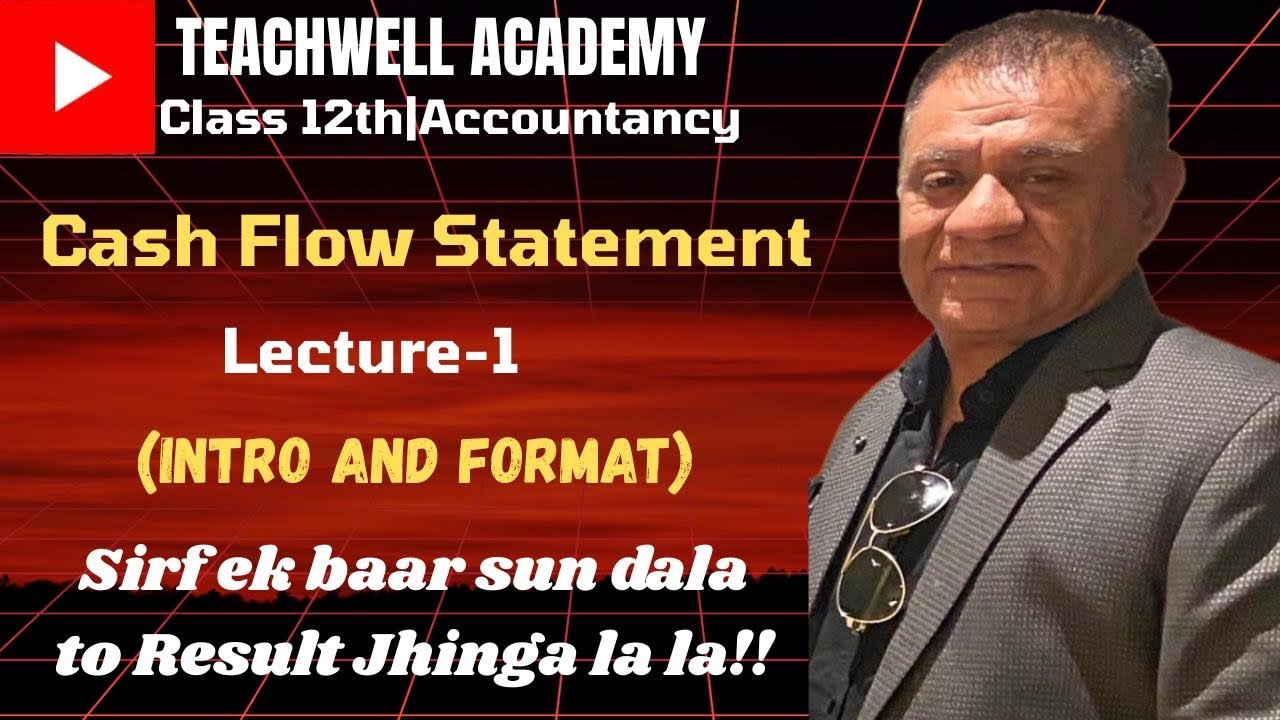 CASH FLOW STATEMENT| LECTURE-1| INTRODUCTION AND FORMAT| CLASS-12th| ACCOUNTANCY