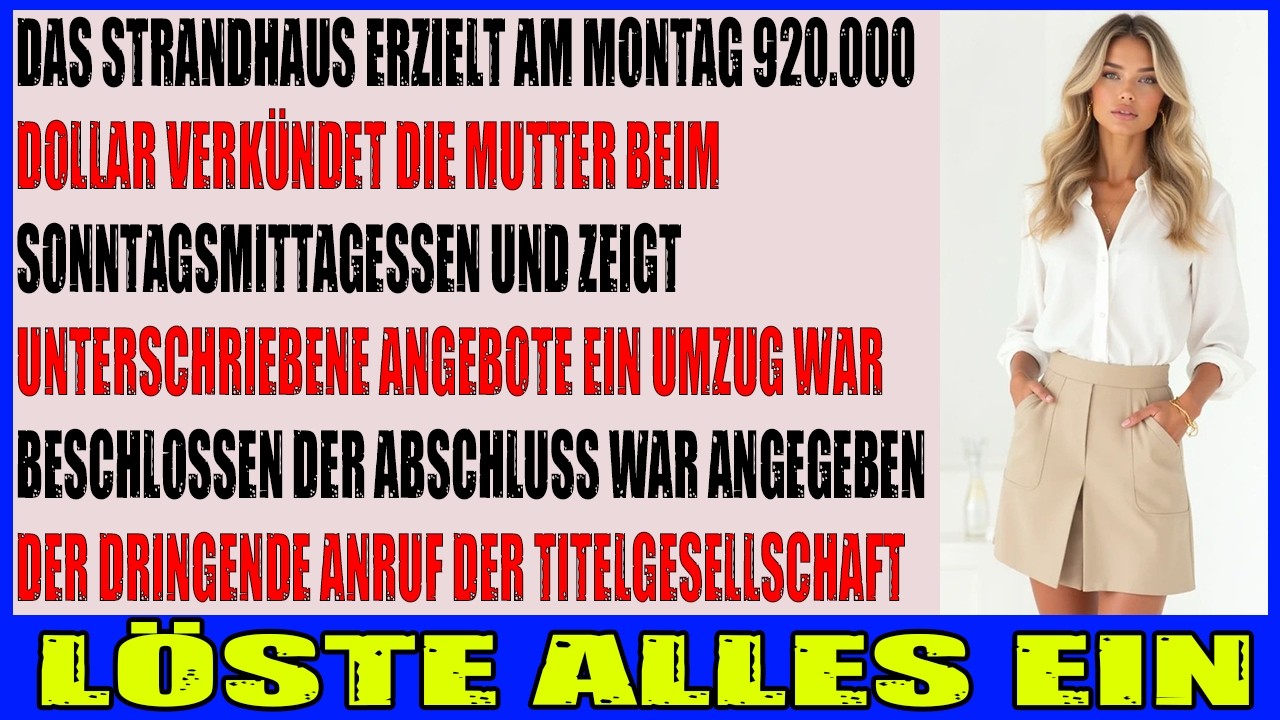 Meine Mutter verkaufte mein Strandhaus für ihre neue Ehe  Doch ich hatte die Eigentumsurkunden