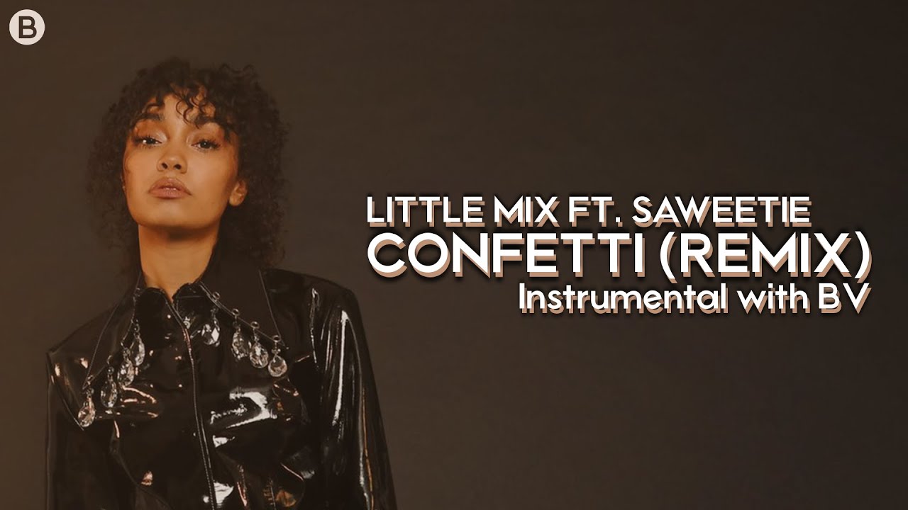 Little Mix - Confetti (Remix) ft. Saweetie ~ Instrumental with Backing Vocals [+ Lyrics]