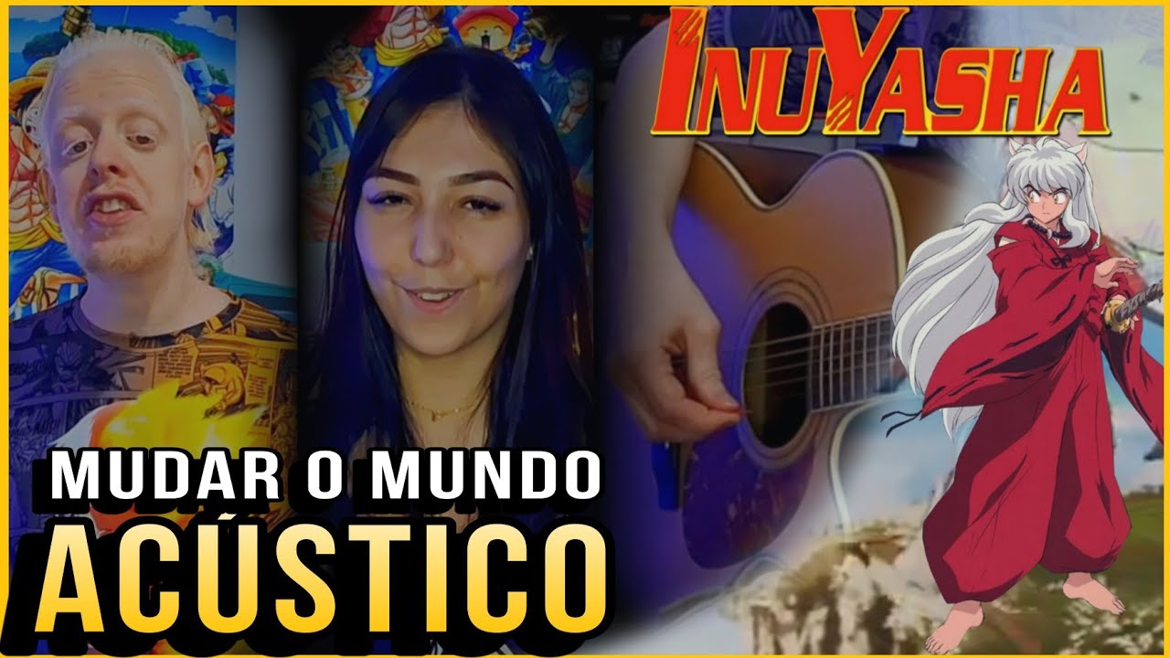 MUDAR O MUNDO, Inuyasha Abertura 1 - Acústico Cover / Jean e Karina