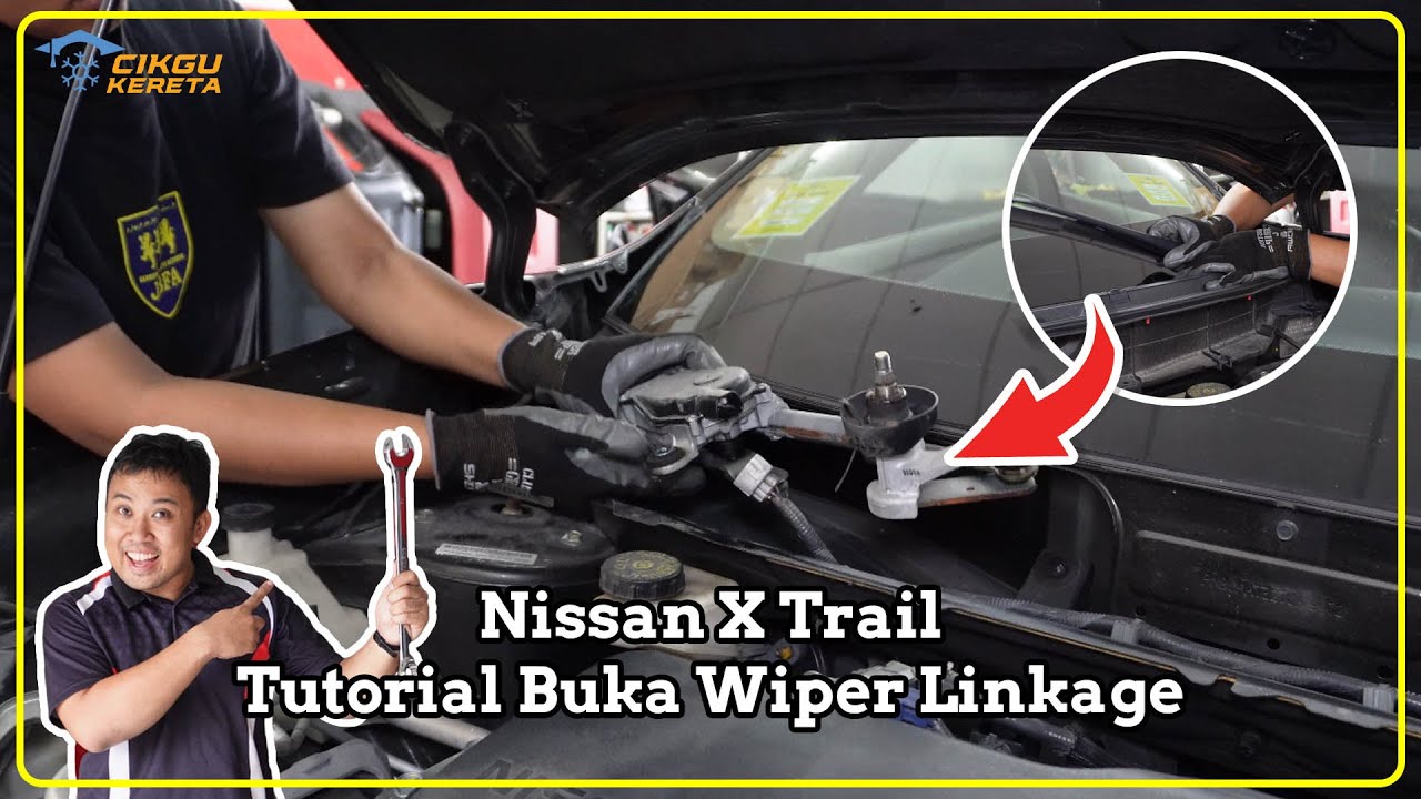 Nissan X-Trail T32 | Tutorial Buka Wiper Linkage | Wiper Linkage Disassembly