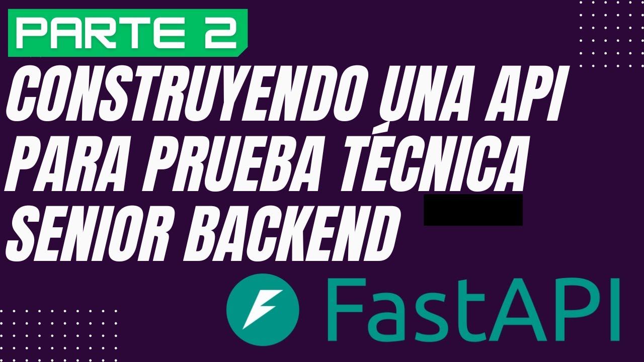 🐍 ⚡Construyendo una API para prueba técnica senior backend - Python + Fast API - Parte 2