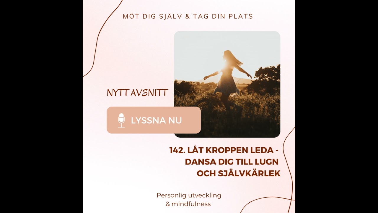 142. Låt kroppen leda - dansa dig till lugn och självkärlek