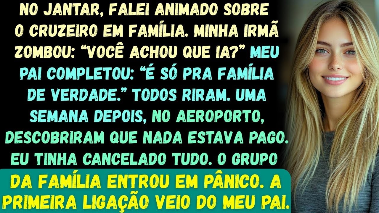 No jantar de domingo, eu disse  “Estou animado para o nosso grande cruzeiro em família!” Minha irmã