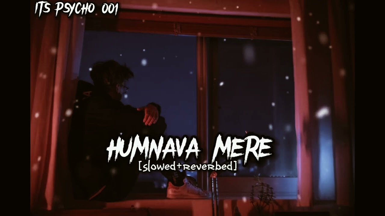 Humnava mera [slowed reverb ]song #viral #song #video 500+miliyen views 