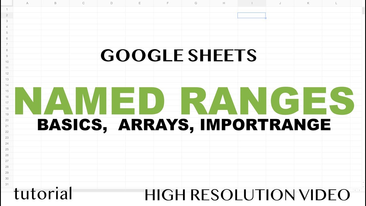 Google Sheets - Named Ranges, Dynamic Updates, with IMPORTRANGE, Other Sheets, Arrays - Tutorial