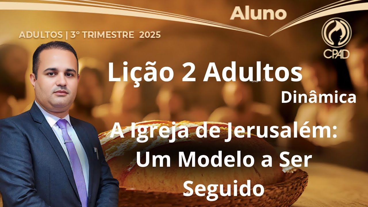 Lição 2 Adulto / A Igreja de Jerusalém: Um Modelo a Ser Seguido / EBD 3 Trimestre 2025 #dinâmicas