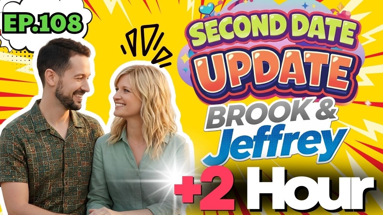 Brooke And Jeffrey Second Date Update | Ep.108 | One Question on the Date Changed Everything 🤯