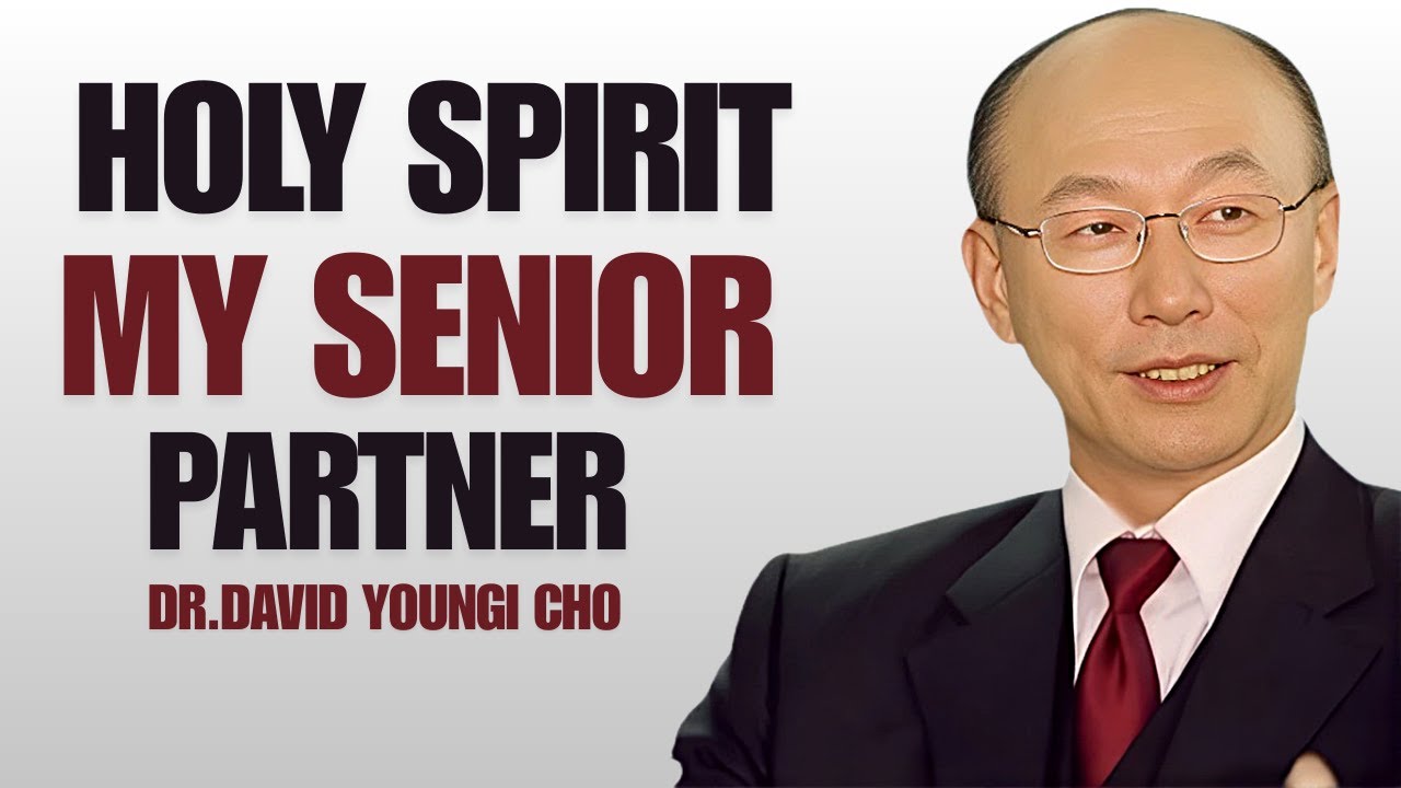 The Holy Spirit as Your Senior Partner | Powerful Teaching by David Yonggi Cho