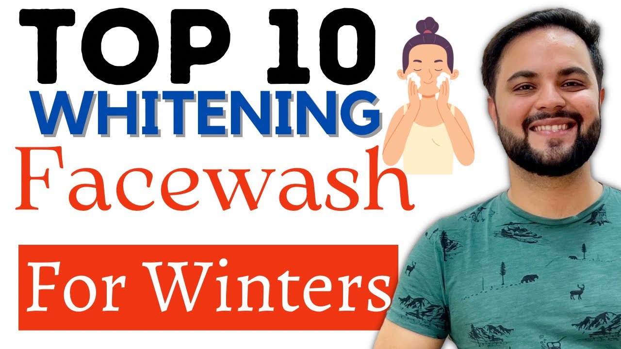 Top 10 Whitening Facewash For Winters Under ₹400 || Best Facewash For Winters