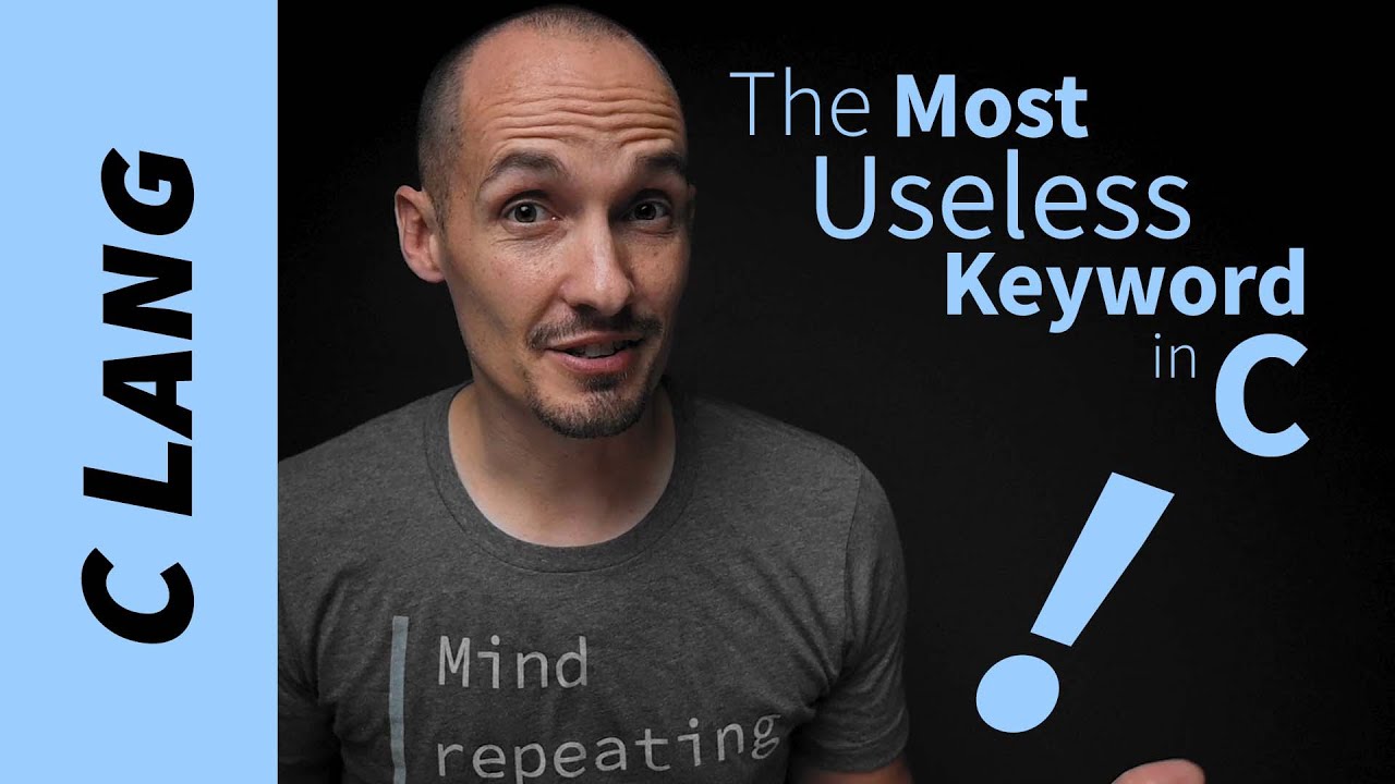 The Most Useless Keyword in C?