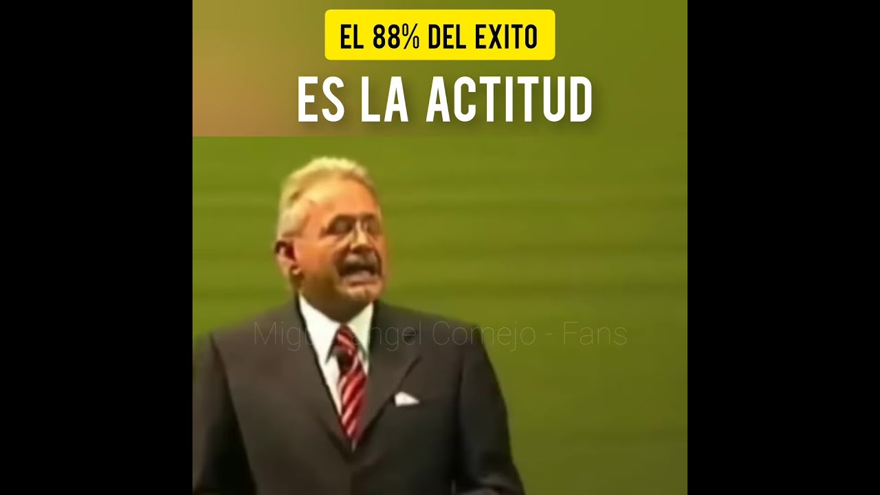 EL 88%% DEL &Eacute;XITO ES LA ACTITUD Por  Miguel &Aacute;ngel Cornejo