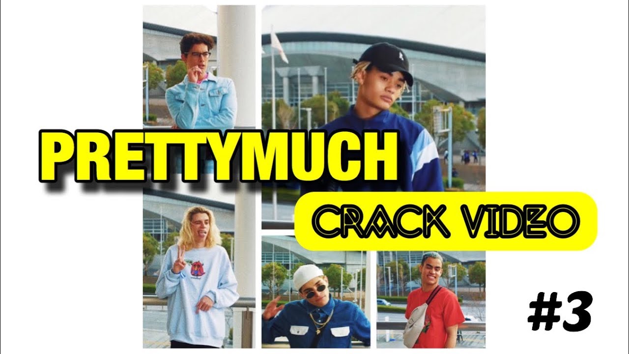 PRETTYMUCH CRACK VIDEO 3