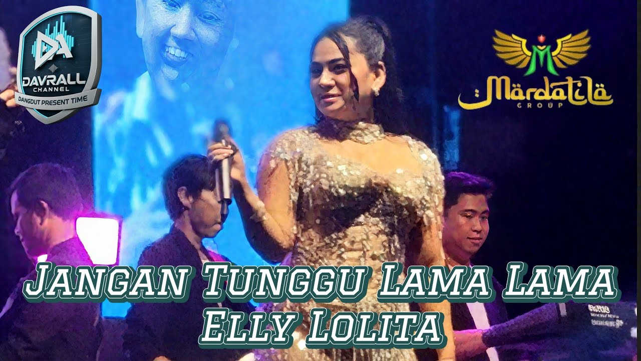 JANGAN TUNGGU LAMA LAMA @ELLY LOLITA @MARDATILA GROUP || LAPANGAN KOMPAS &bull; KEMBANGAN &bull; JAKBAR