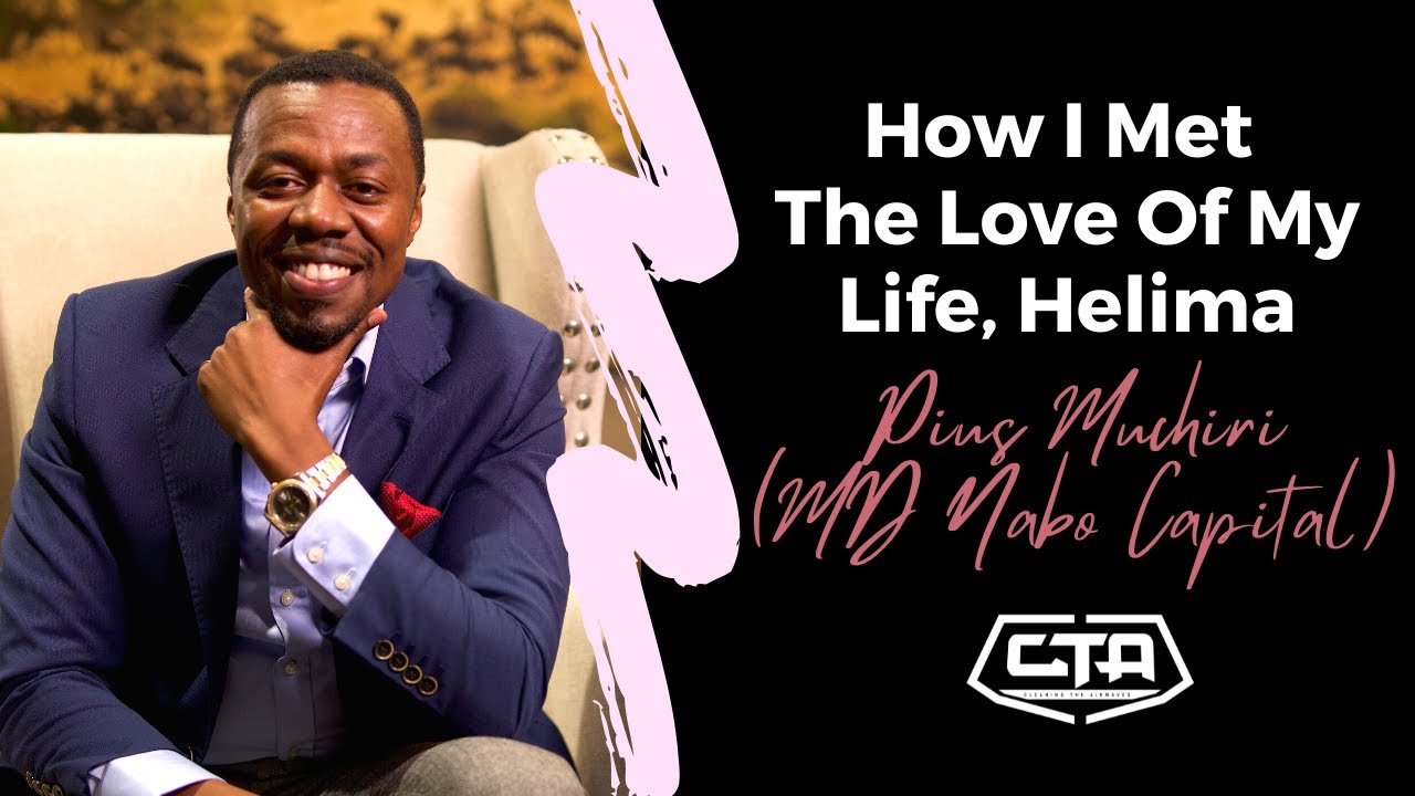 1268. How I Met The Love Of My Life, Helima - Pius Muchiri, MD  @Nabo Capital   (The Play House)
