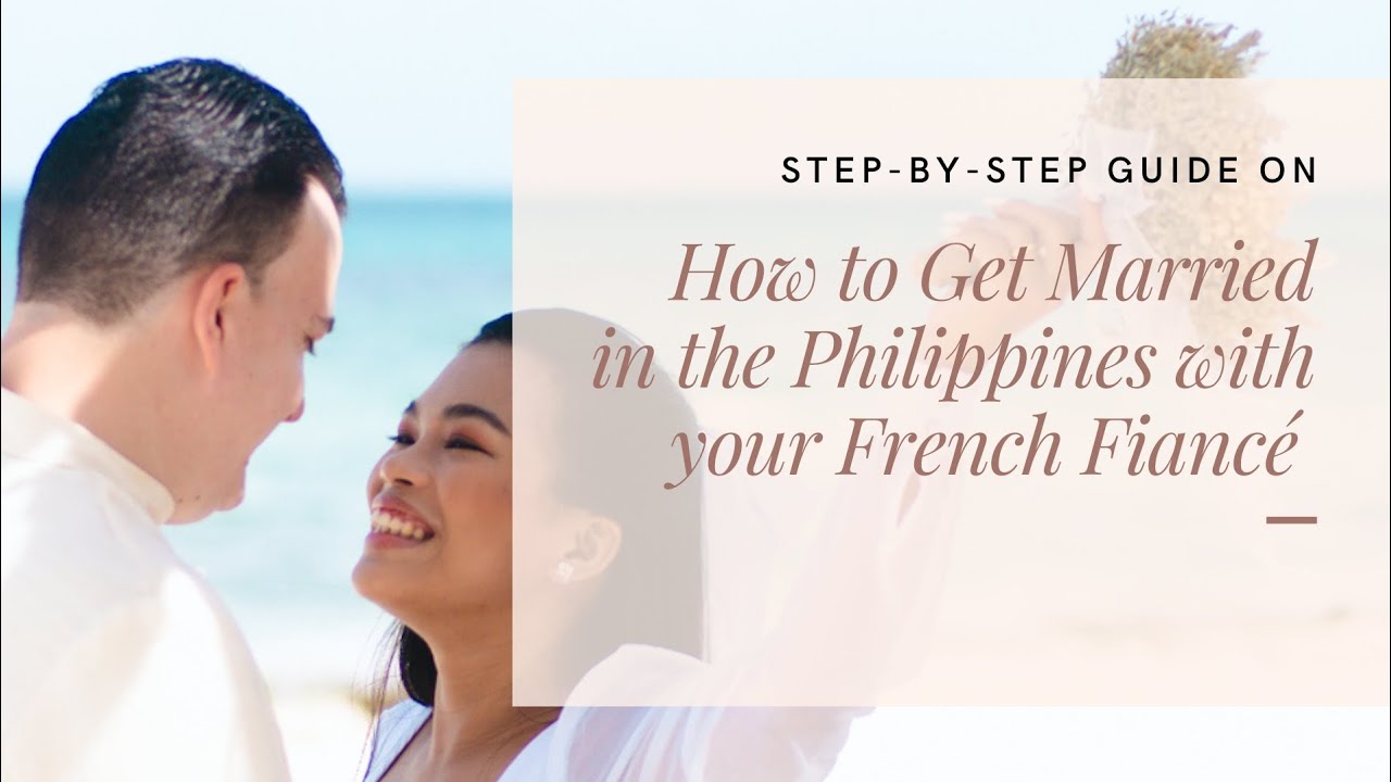 PART 1: HOW TO GET MARRIED IN THE PHILIPPINES WITH A FRENCH NATIONAL  | LEGAL CAPACITY REQUIREMENTS