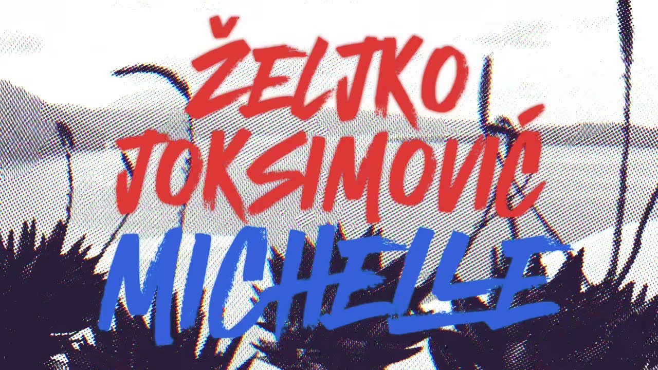 Željko Joksimović - Michelle | (Official Lyric Video)