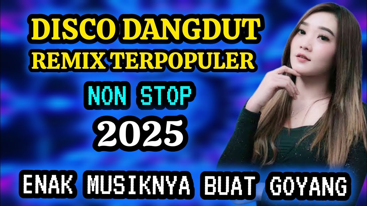 DISCO DANGDUT REMIX PILIHAN - TERPOPULER VIRAL 2025 - ENAK MUSIKNYA BUAT GOYANG