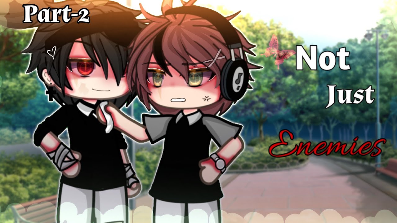 Falling Inlove With My Enemy~ ||Part-2||BL||GLMM||Gacha Life||Gay/Love Story||Glmm bl||BL/LS||Desc.