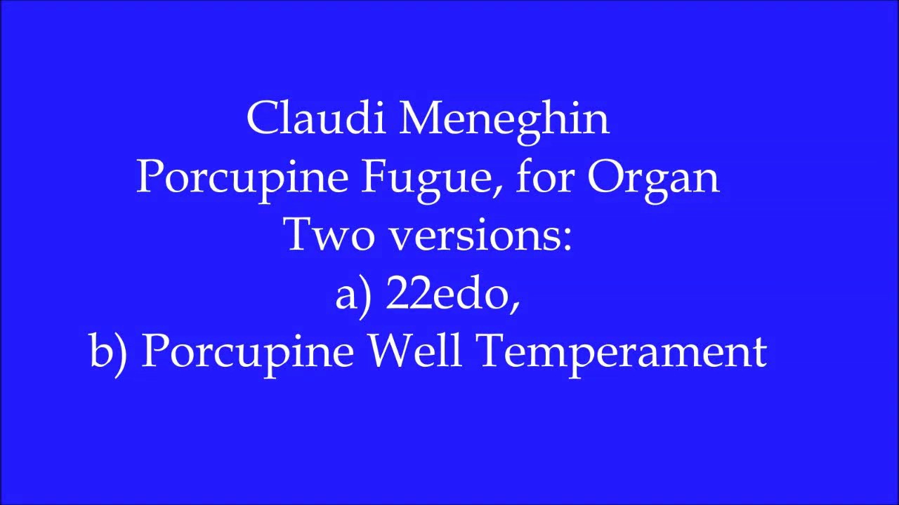 PORCUPINE FUGUE, for ORGAN, by Claudi Meneghin [Microtonal, 22edo & WT]