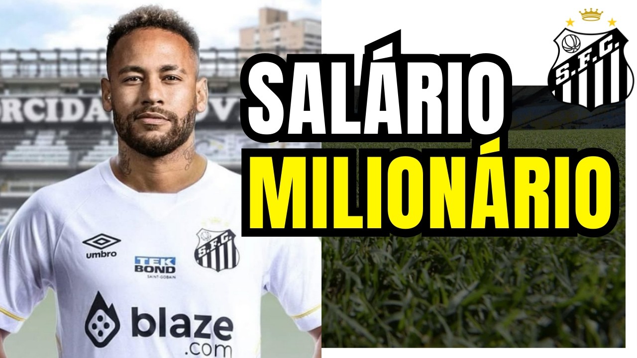 🔴 O Sal&aacute;rio Milion&aacute;rio de Neymar no Santos em 2025