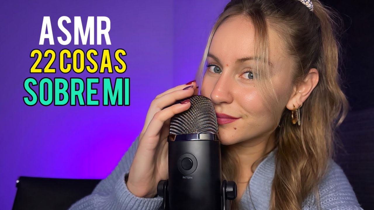 ASMR ~ 22 COSAS SOBRE MI 🥸