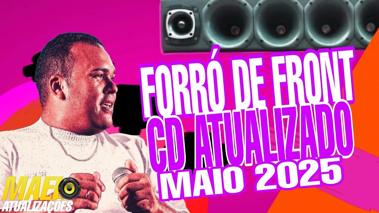 FORRÓ DE FRONT 2025 - MÚSICA NOVAS DE QUALIDADE - CD DE VERÃO PRA PAREDÃO - MAIO 2025