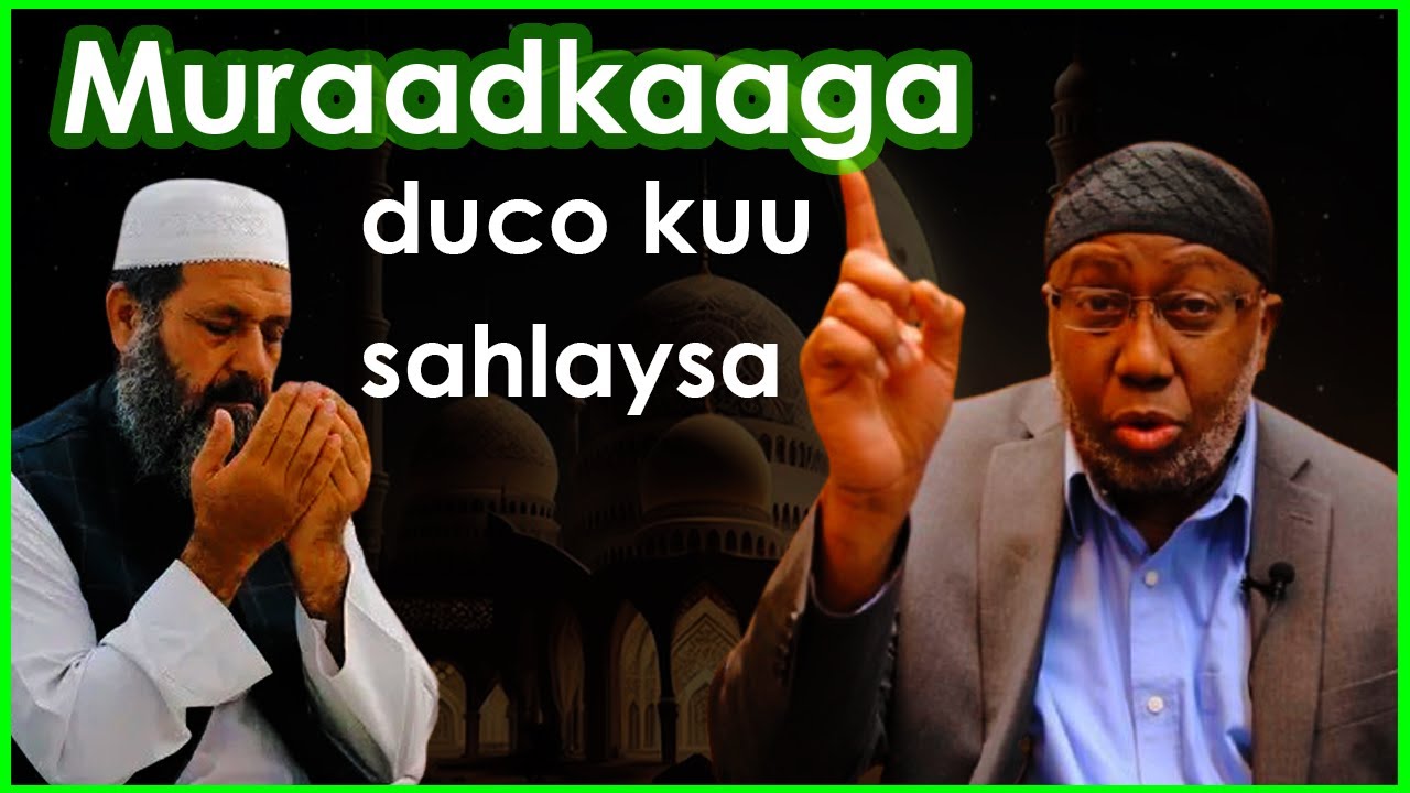 Duco muraadkaaga kuu sahlaysa iyo 3 Qiso oo la yaab leh sheekh xasan jaamici