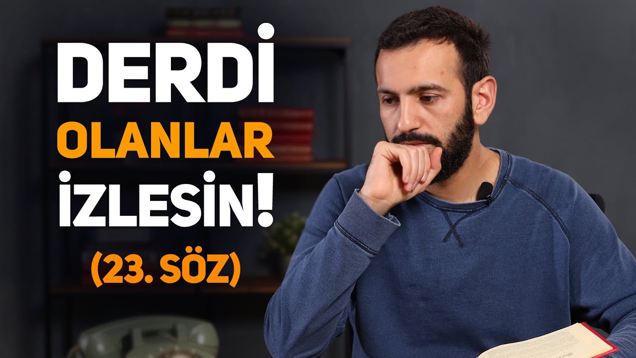 Derdi Olanlar İzlesin! - (23. Söz)