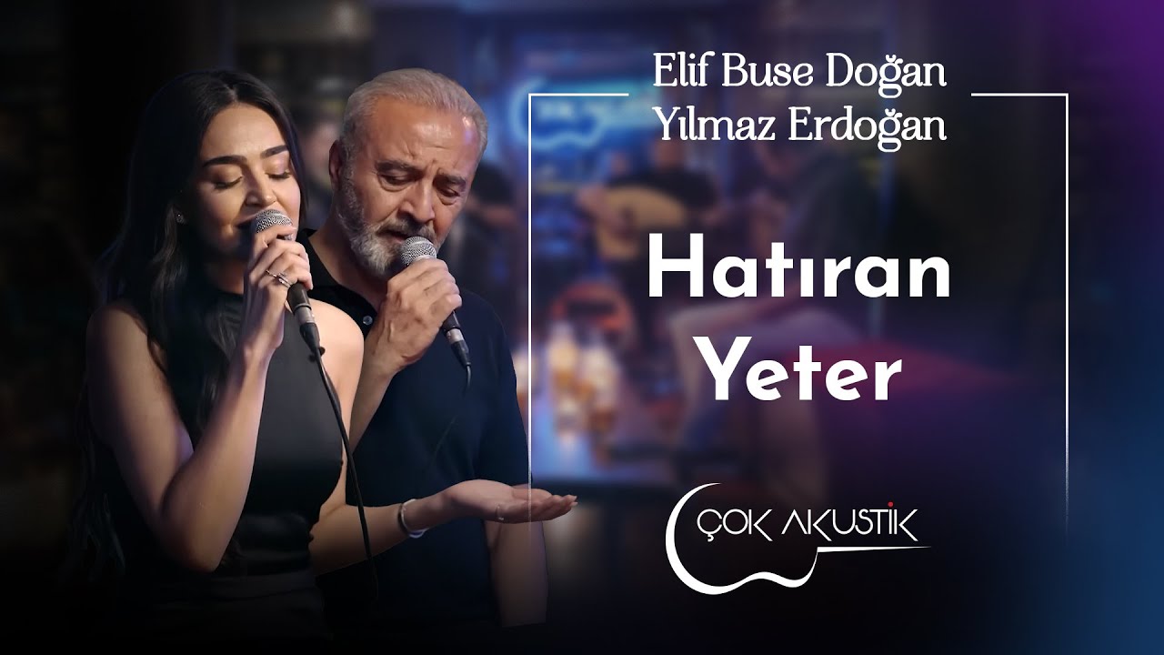 Elif Buse Doğan & Yılmaz Erdoğan - Hatıran Yeter