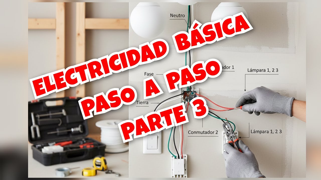 ELECTRICIDAD BASICA PASO A PASO I PARTE 3