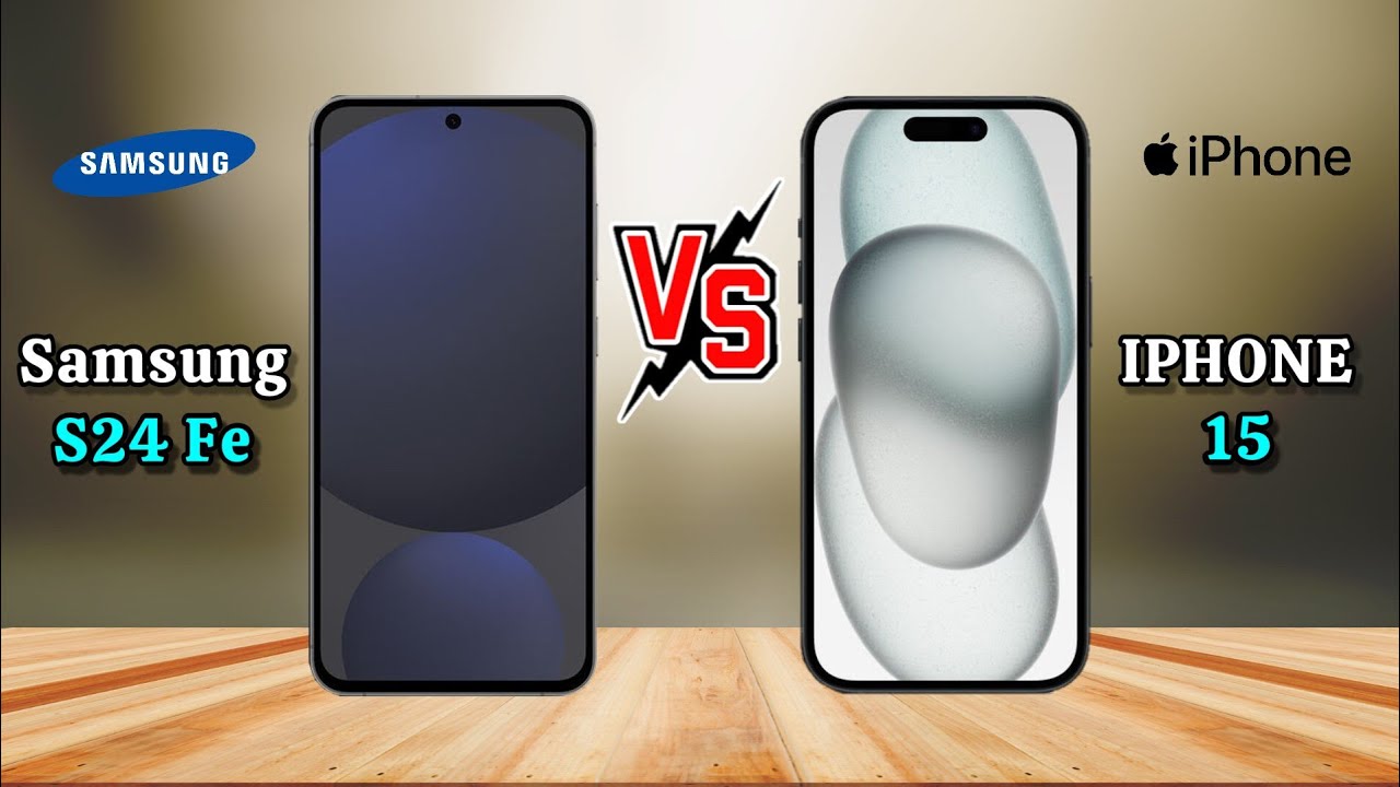 Samsung Galaxy S24 Fe vs IPHONE 15 ,iphone 5 vs Samsung s24 fe, Galaxy s24 fe vs iphone 15
