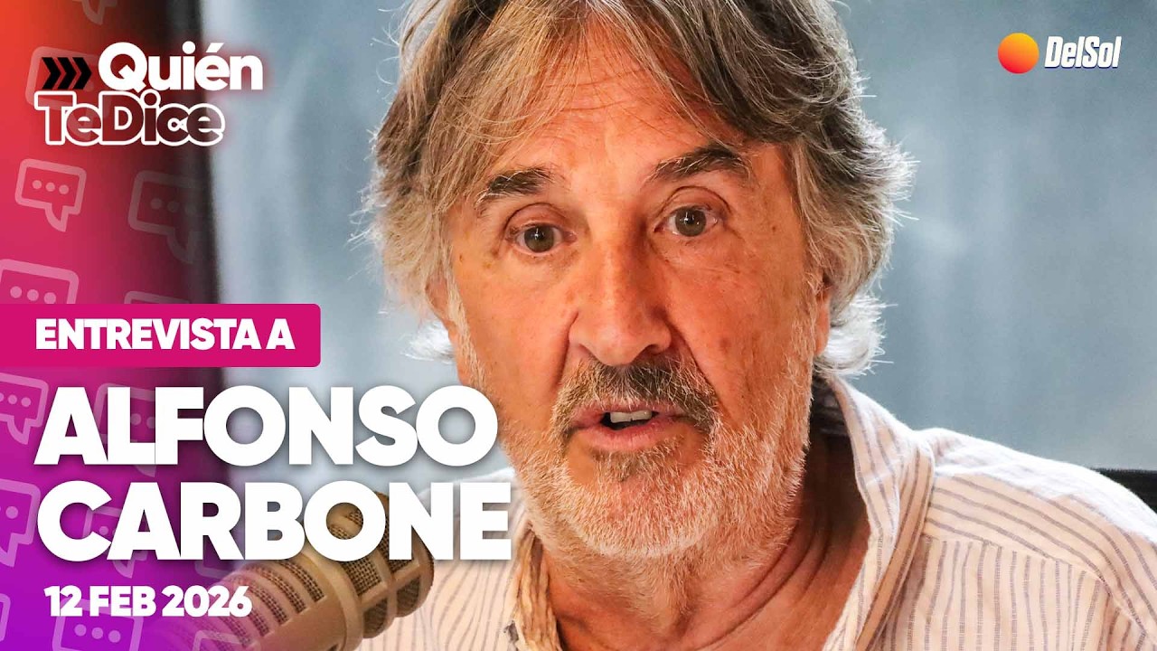 #QuienTeDice | ALFONSO CARBONE EN QUIÉN TE DICE | 12/2/2026