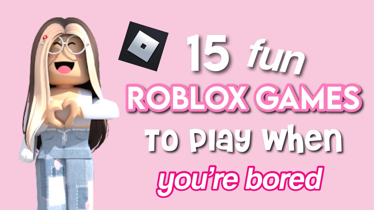 15 Fun Roblox games to play when you&rsquo;re bored! || ForeverxRoses