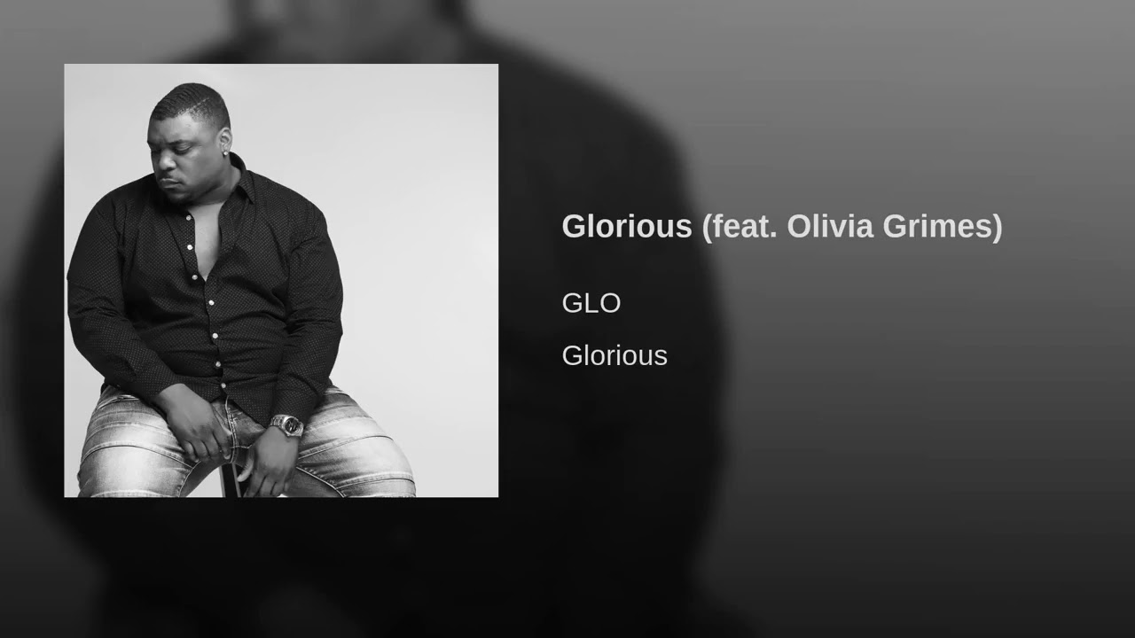 GLO - Glorious (feat. Olivia Grimes)