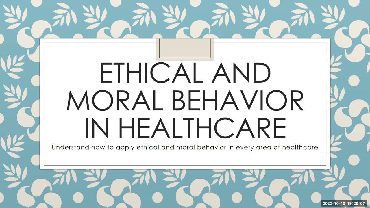 Moral and Ethical Behavior in Healthcare