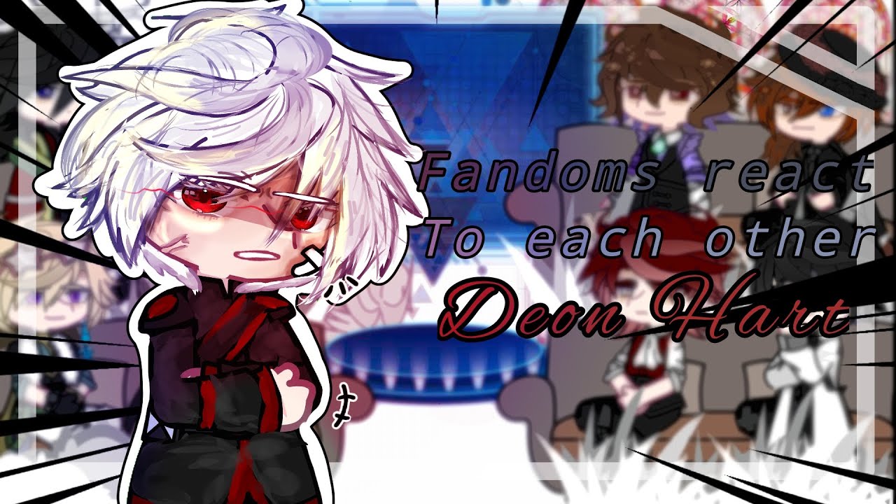 ∆~ Fandoms react to each other: Deon Hart ∆~ Part 1/? ∆~ I'm not that kind of talent ∆~ My au! ∆~