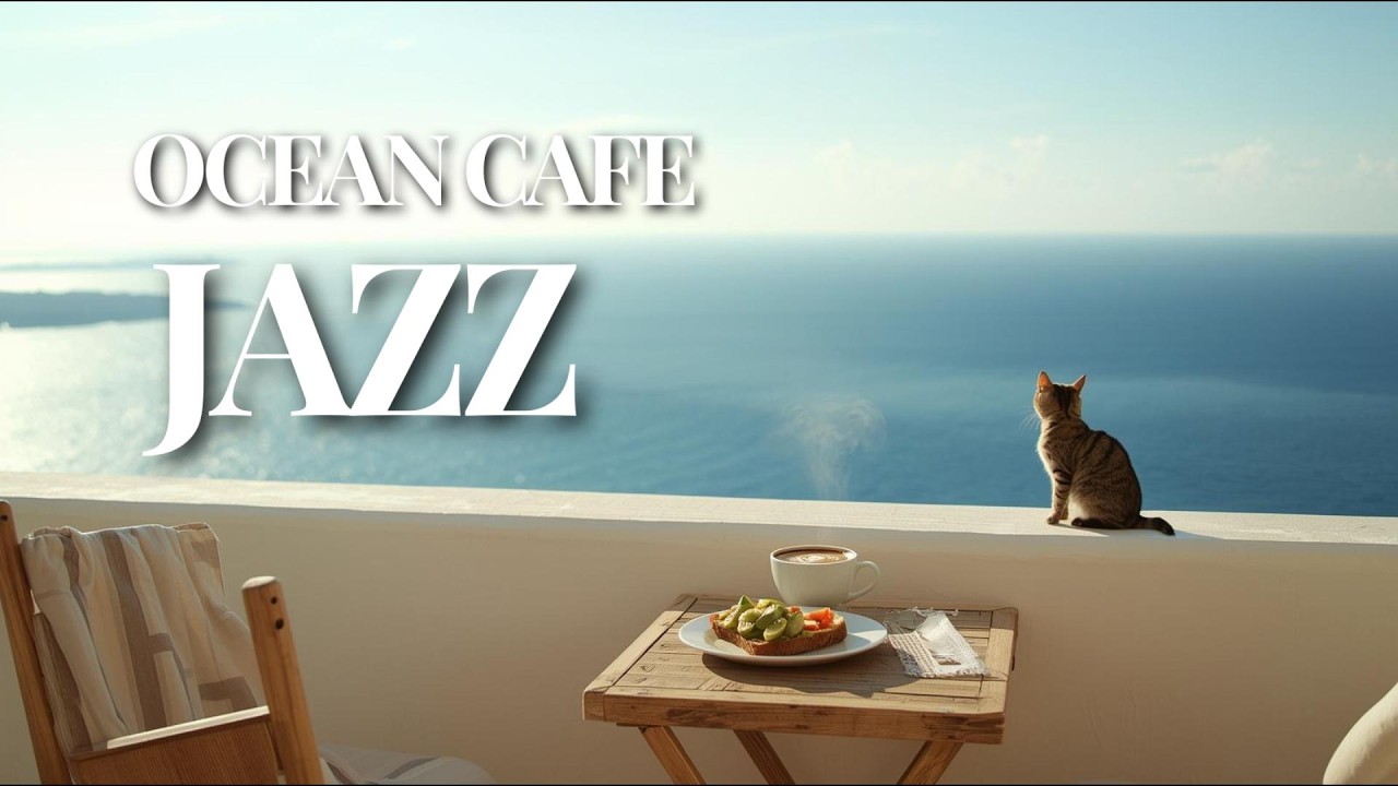 Ocean Morning Cafe Jazz ☕ Relaxing Coffee Music for Work & Study