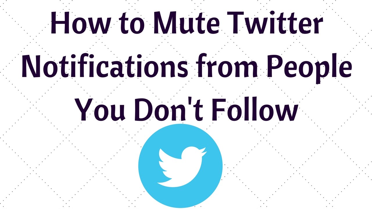 How to Mute Twitter Notifications from People You Don't Follow