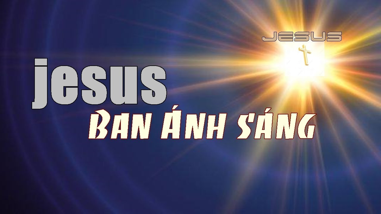 Giê-xu Ban Ánh Sáng | Karaoke ♫♫♫