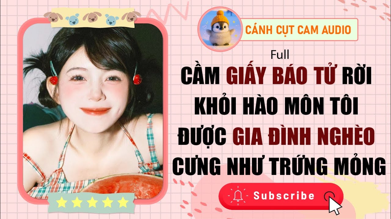 VẢ MẶT: Cầm Giấy Báo Tử Rời Hào Môn Tôi Được Gia Đình Nghèo Cưng Như Trứng Mỏng | Cánh Cụt Cam Audio