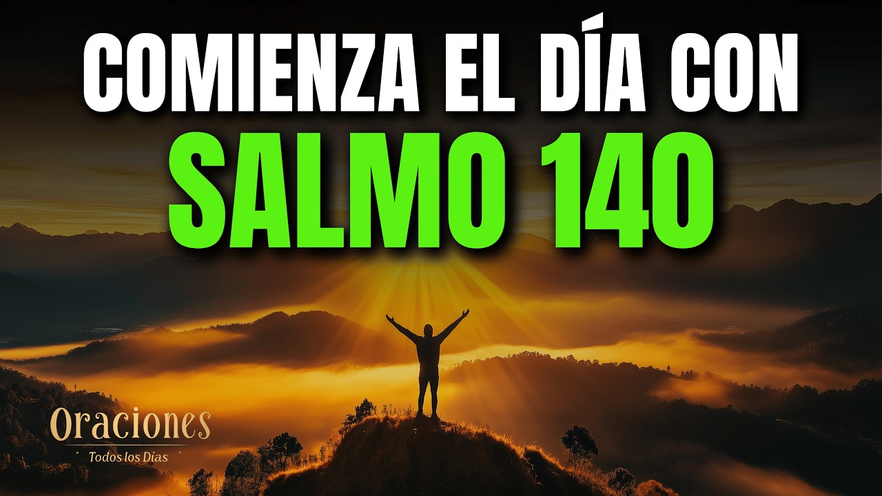 ORACIÓN DE LA MAÑANA CON EL SALMO 140 | PODEROSA ORACIÓN DE LIBERACIÓN Y PROTECCIÓN DIVINA